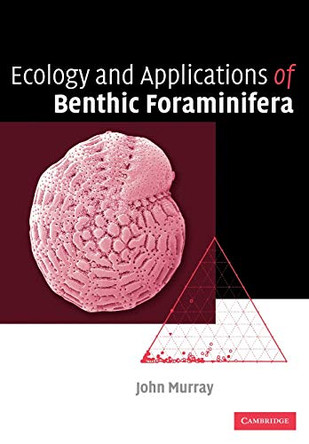 Ecology and Applications of Benthic Foraminifera by John W. Murray 9780521070096