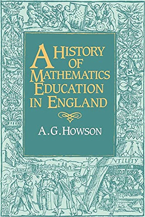 A History of Mathematics Education in England by Geoffrey Howson 9780521090971