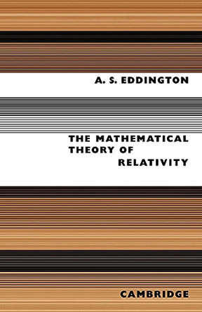 The Mathematical Theory of Relativity by A.S. Eddington 9780521091657