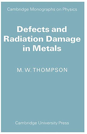 Defects and Radiation Damage in Metals by Michael Warwick Thompson 9780521098656