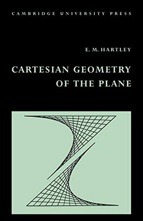 Cartesian Geometry of the Plane by E.M. Hartley 9780521098717