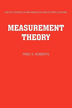Measurement Theory: Volume 7: With Applications to Decisionmaking, Utility, and the Social Sciences by Fred S. Roberts 9780521102438