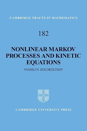 Nonlinear Markov Processes and Kinetic Equations by Vassili N. Kolokoltsov 9780521111843