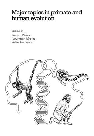 Major Topics in Primate and Human Evolution by Bernard A. Wood 9780521113380