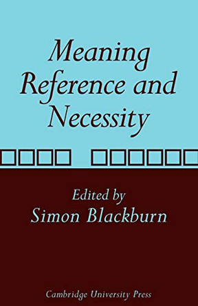 Meaning, Reference and Necessity: New Studies in Semantics by Simon Blackburn 9780521113502