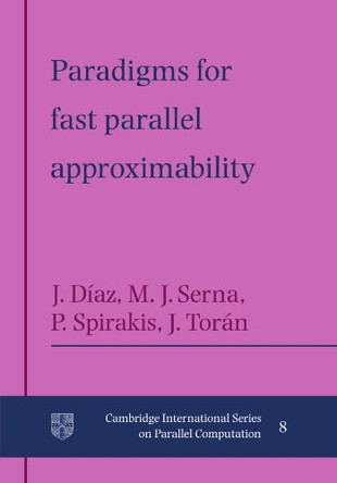 Paradigms for Fast Parallel Approximability by Josep Diaz 9780521117920