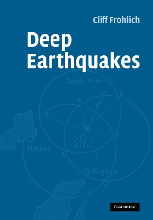 Deep Earthquakes by Cliff Frohlich 9780521123969