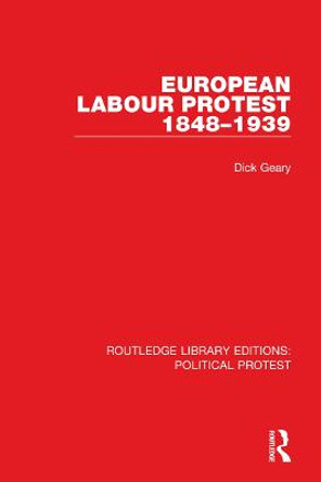 European Labour Protest 1848-1939 by Dick Geary