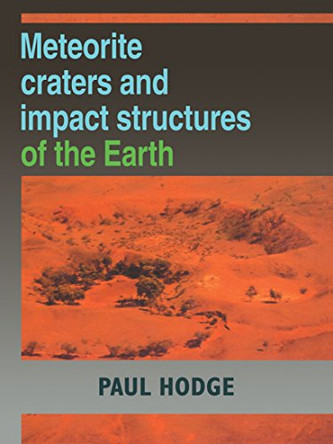 Meteorite Craters and Impact Structures of the Earth by Paul Hodge 9780521126045