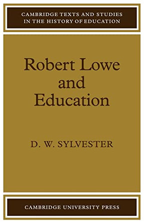 Robert Lowe and Education by David William Sylvester 9780521133739