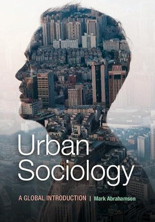 Urban Sociology: A Global Introduction by Mark Abrahamson 9780521139236