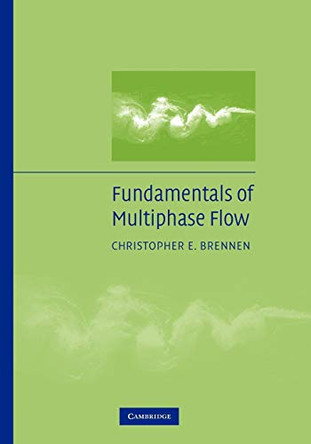 Fundamentals of Multiphase Flow by Christopher Earls Brennen 9780521139984