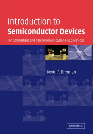 Introduction to Semiconductor Devices: For Computing and Telecommunications Applications by Kevin F. Brennan 9780521153614