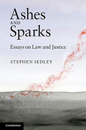 Ashes and Sparks: Essays On Law and Justice by Stephen Sedley 9780521170901