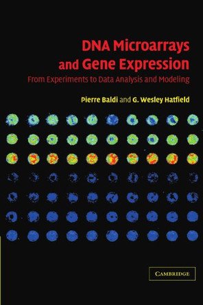 DNA Microarrays and Gene Expression: From Experiments to Data Analysis and Modeling by Pierre Baldi 9780521176354