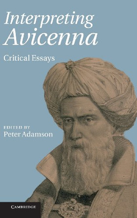Interpreting Avicenna: Critical Essays by Peter Adamson 9780521190732