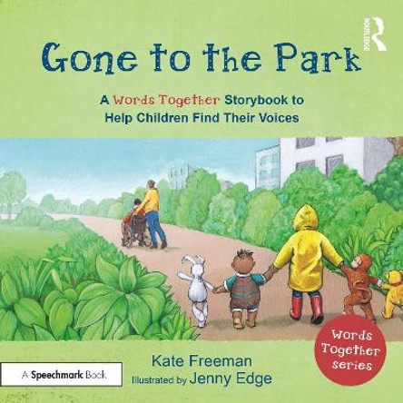 Gone to the Park: A 'Words Together' Storybook to Help Children Find their Voices by Kate Freeman