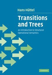 Transitions and Trees: An Introduction to Structural Operational Semantics by Hans Huttel 9780521197465