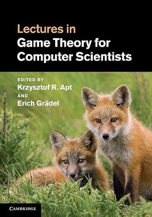 Lectures in Game Theory for Computer Scientists by Krzysztof R. Apt 9780521198660