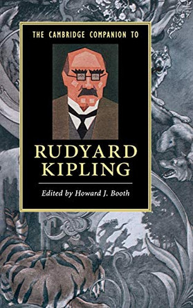 The Cambridge Companion to Rudyard Kipling by Howard J. Booth 9780521199728