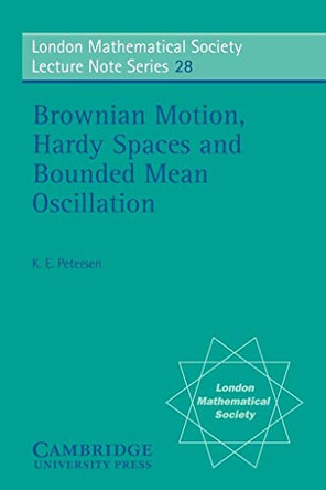 Brownian Motion, Hardy Spaces and Bounded Mean Oscillation by K. E. Petersen 9780521215121