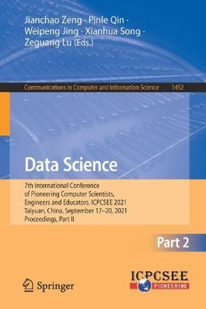 Data Science: 7th International Conference of Pioneering Computer Scientists, Engineers and Educators, ICPCSEE 2021, Taiyuan, China, September 17-20, 2021, Proceedings, Part II by Jianchao Zeng