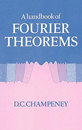 A Handbook of Fourier Theorems by D.C. Champeney 9780521265034