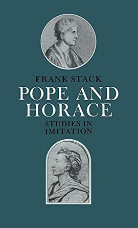 Pope and Horace: Studies in Imitation by Frank Stack 9780521266956