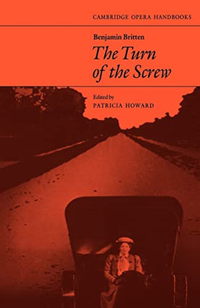 Benjamin Britten: The Turn of the Screw by Patricia Howard 9780521283564