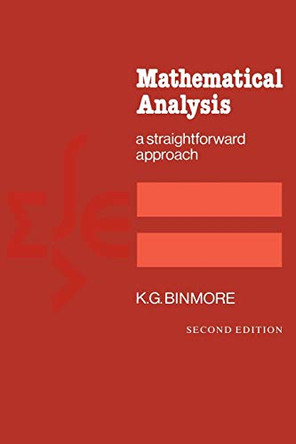 Mathematical Analysis: A Straightforward Approach by K. G. Binmore 9780521288828