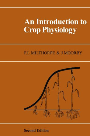 An Introduction to Crop Physiology by F. L. Milthorpe 9780521295819
