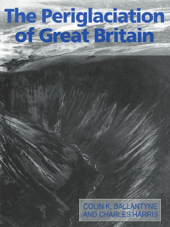 The Periglaciation of Great Britain by C. K. Ballantyne 9780521310161