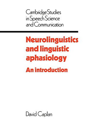 Neurolinguistics and Linguistic Aphasiology: An Introduction by David Caplan 9780521311953