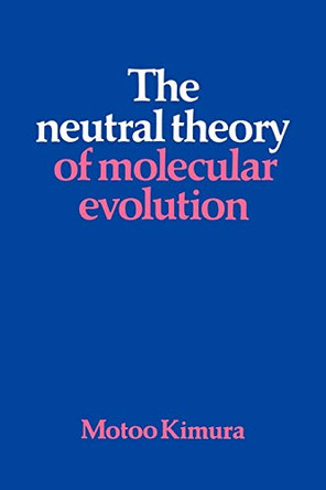 The Neutral Theory of Molecular Evolution by Motoo Kimura 9780521317931