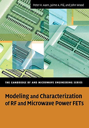 Modeling and Characterization of RF and Microwave Power FETs by Peter Aaen 9780521336178