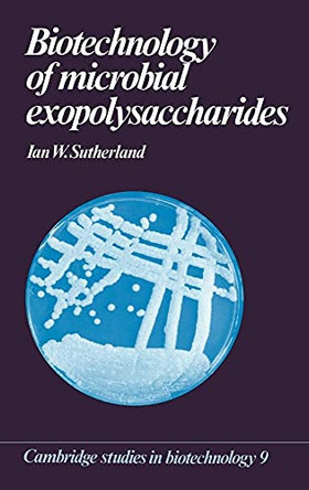 Biotechnology of Microbial Exopolysaccharides by Ian W. Sutherland 9780521363501