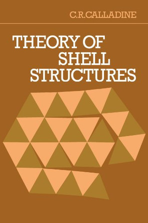Theory of Shell Structures by C. R. Calladine 9780521369459