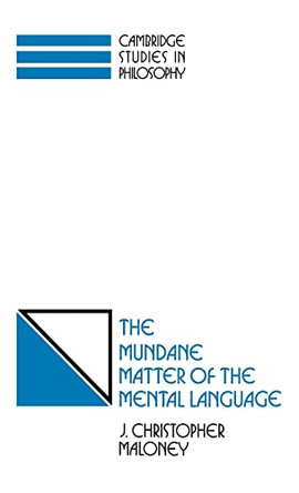 The Mundane Matter of the Mental Language by J.Christopher Maloney 9780521370318