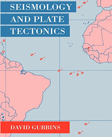 Seismology and Plate Tectonics by David Gubbins 9780521379953