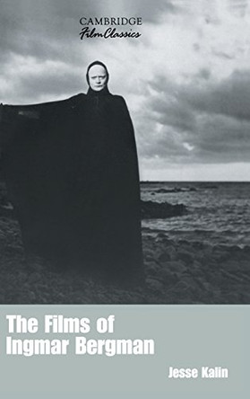 The Films of Ingmar Bergman by Jesse Kalin 9780521380652