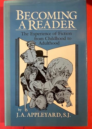Becoming a Reader: The Experience of Fiction from Childhood to Adulthood by J. A. Appleyard 9780521383646