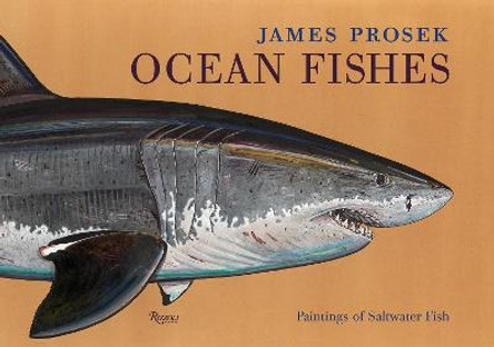 James Prosek Ocean Fishes: Paintings of Saltwater Game Fish by James Prosek