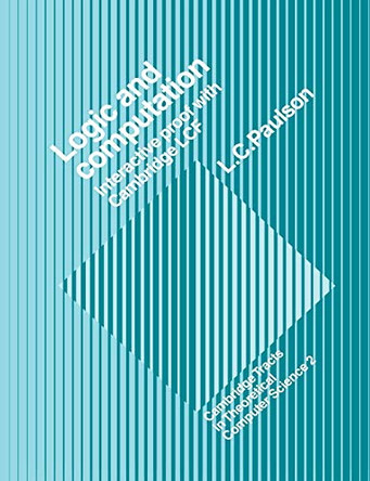 Logic and Computation: Interactive Proof with Cambridge LCF by Lawrence C. Paulson 9780521395601