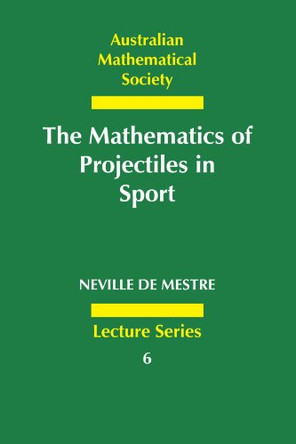 The Mathematics of Projectiles in Sport by Neville de Mestre 9780521398572