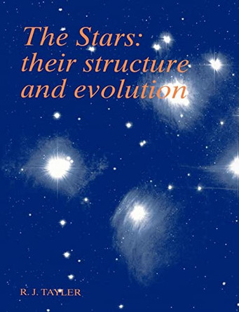 The Stars: Their Structure and Evolution by Roger John Tayler 9780521458856