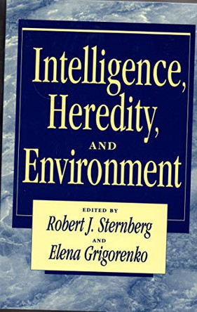 Intelligence, Heredity and Environment by Robert J. Sternberg 9780521469043
