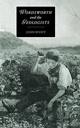 Wordsworth and the Geologists by John Wyatt 9780521472593