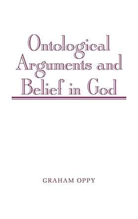 Ontological Arguments and Belief in God by Graham Oppy 9780521481205