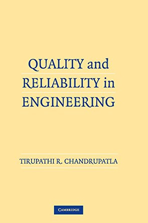 Quality and Reliability in Engineering by Tirupathi R. Chandrupatla 9780521515221