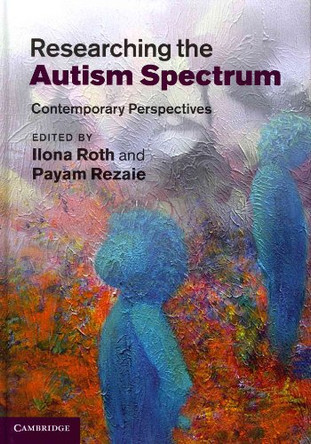 Researching the Autism Spectrum: Contemporary Perspectives by Ilona Roth 9780521518963
